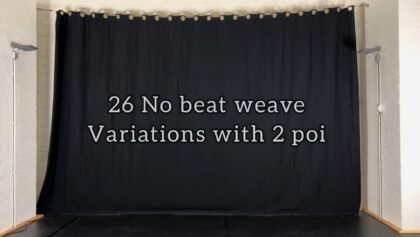 26 No beat Weave variations with 2 poi