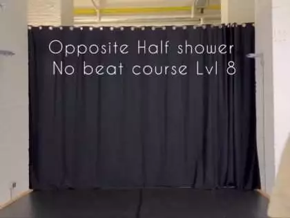Opposite Half Shower | Level 8 No Beat Course